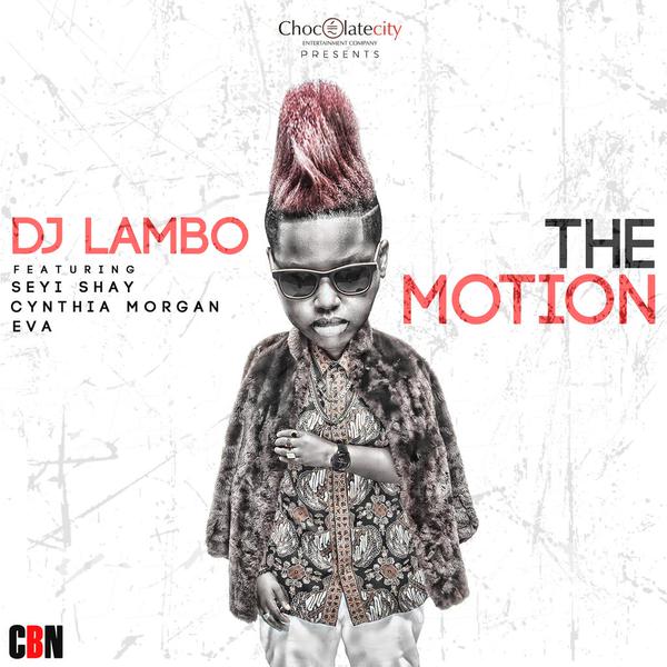 Dj Lambo ft Seyi Shay, Cynthia Morgan & Eva_ The Motion