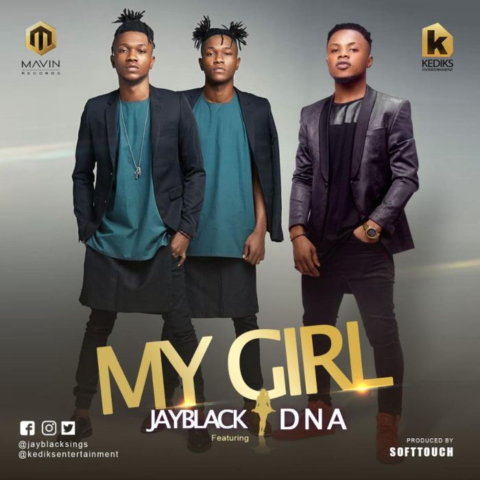 [Music] Jayblack Ft. DNA – My Girl