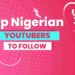 Top-Nigerian-YouTubers-to-Follow